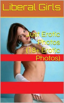 Just Erotic Photos (18+ Erotic Photos) (Pink Girls) - Liberal Girls