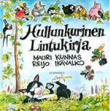 Hullunkurinen lintukirja - Mauri Kunnas, Reijo Ikävalko