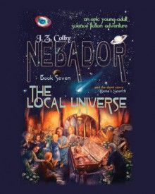 The Local Universe (Nebador, #7) - J.Z. Colby, Shadow Buffalo-walker, Rachael Hedges, Sidney Oster