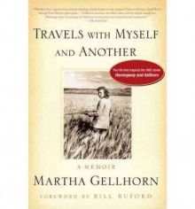 [(Travels with Myself and Another: A Memoir )] [Author: Martha Gellhorn] [Feb-2012] - Martha Gellhorn