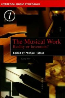 Musical Work: Reality or Invention? - Michael Talbot