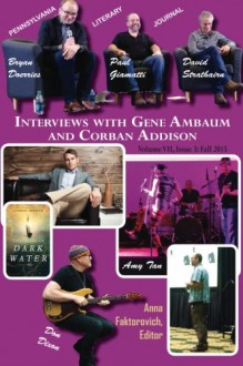 Interviews with Gene Ambaum and Corban Addison: Volume VII, Issue 3: Fall 2015 (Pennsylvania Literary Journal) (Volume 7) - Dr. Anna Faktorovich, Gene Ambaum, Corban Addison