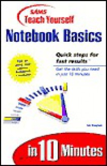 Sams Teach Yourself Notebook Basics In 10 Minutes (Sams Teach Yourself...In 10 Minutes) - Joe Kraynak