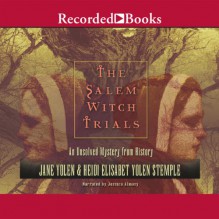 The Salem Witch Trials: An Unsolved Mystery from History - Jane Yolen,Heidi Elisabet Yolan Stemple,Jessica Almasy