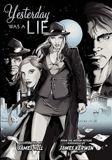 Yesterday Was a Lie: A Graphic Novel - James Kerwin, Kendall R. Hart