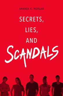 Secrets, Lies, & Scandals - Amanda K. Morgan