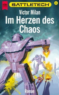 Im Herzen des Chaos (Battletech, #31) - Victor Milán