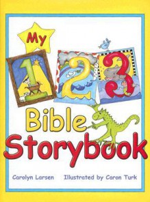 My 123 Bible Storybook - Carolyn Larsen, Caron Turk