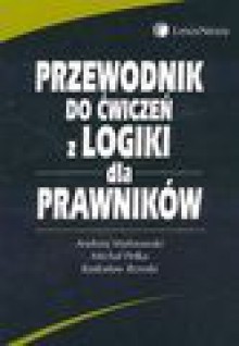 Przewodnik do ćwiczeń z logiki dla prawników - Andrzej Malinowski