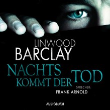 Nachts kommt der Tod - Linwood Barclay, Frank Arnold