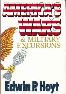 America's Wars & Military Excursions - Edwin Palmer Hoyt