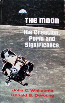 The Moon: its creation, form and significance - John Whitcomb