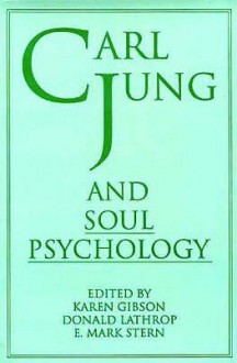 Carl Jung and Soul Psychology - Karen Bush Gibson, Donald Lathrop