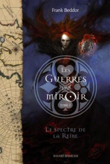 Le spectre de la reine (Les guerres du miroir, #2) - Frank Beddor, Danièle Laruelle