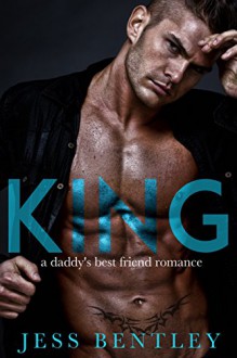 KING: A Daddy's Best Friend Romance - ReddHott Covers, Jess Bentley