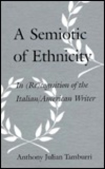 A Semiotic of Ethnicity - Anthony Julian Tamburri