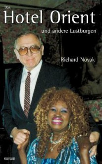 Das Hotel Orient Und Andere Lustburgen - Richard Novak