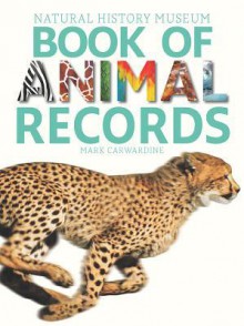 Natural History Museum Book of Animal Records - Mark Carwardine