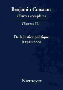 de La Justice Politique (1798-1800), D'Apres L'"Enyuiry Concerning Political Justice" de William Godwin - Benjamin Constant, Etienne Hofmann