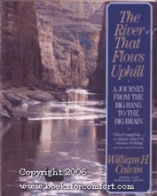 The River that Flows Uphill: A Journey From the Big Bang to the Big Brain - Sierra Club Books