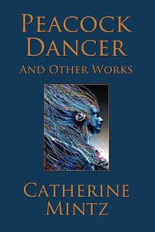 Peacock Dancer - Catherine Mintz