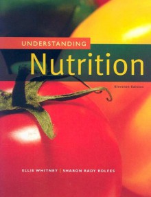 Understanding Nutrition - Eleanor Noss Whitney, Sharon Rady Rolfes