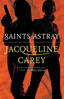 Saints Astray - Jacqueline Carey