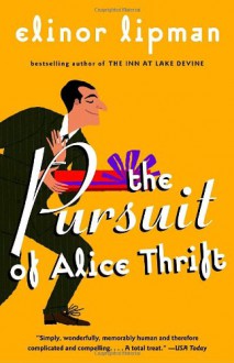 The Pursuit of Alice Thrift - Elinor Lipman