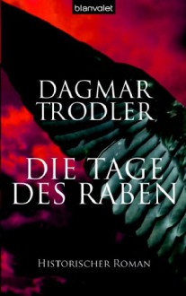 Die Tage des Raben - Dagmar Trodler