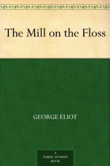 The Mill on the Floss - George Eliot