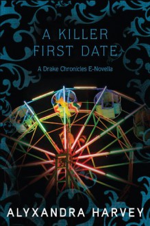 A Killer First Date - Alyxandra Harvey