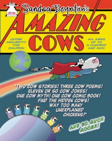 Amazing Cows: Udder Absurdity for Children - Sandra Boynton