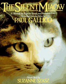 The Silent Miaow: A Manual for Kittens, Strays, and Homeless Cats - Paul Gallico, Suzanne Szasz