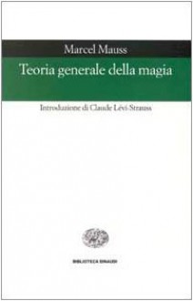 Teoria generale della magia - Marcel Mauss, F. Zannino