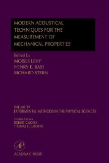 Experimental Methods in the Physical Sciences, Volume 39 : Modern Acoustical Techniques for the Measurement of Mechanical Properties (Experimental Methods in the Physical Sciences) - Richard Stern