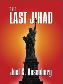 The Last Jihad - Joel C. Rosenberg