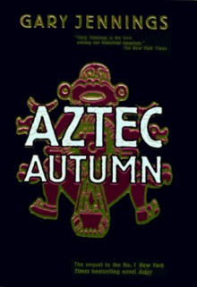 Aztec Autumn - Gary Jennings