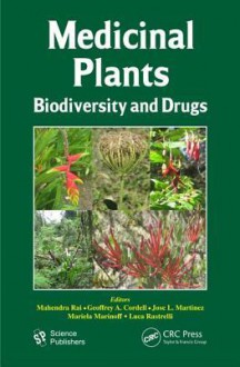 Medicinal Plants: Biodiversity and Drugs - M. K. Rai, Geoffrey A. Cordell, José L. Martinez