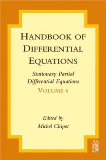 Handbook of Differential Equations: Stationary Partial Differential Equations: Stationary Partial Differential Equations: 6 - Michel Chipot