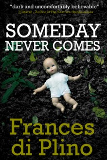 Someday Never Comes - Frances di Plino