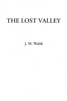 The Lost Valley - J. M. Walsh