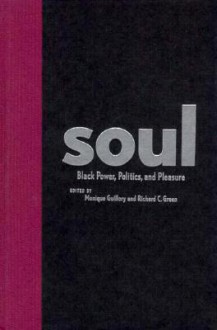 Soul: Black Power, Politics, and Pleasure - Mark Kann