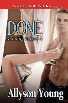 Done [Running to Love 4] (Siren Publishing Classic) - Allyson Young