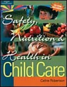 Safety, Nutrition & Health in Child Care [With CDROM] - Catherine Robertson