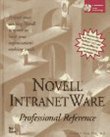 Novell Intranetware: Professional Reference [With CDROM] - Karanjit S. Siyan, Jim Henderson