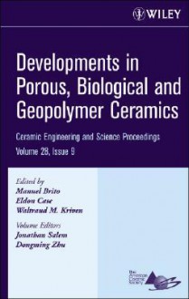 Developments In Porous, Biological And Geopolymer Ceramics: Ceramic Engineering And Science Proceedings - Manuel E. Brito