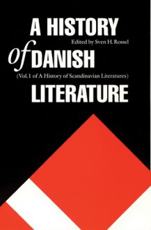 A History of Danish Literature - Sven Hakon Rossel