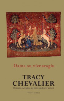 Dama su vienaragiu - Tracy Chevalier, Irena Jomantienė