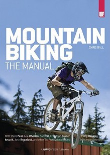 Mountain Biking: The Manual - Chris Ball