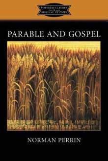 Parable and Gospel - Norman Perrin